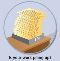 Is your work piling up?